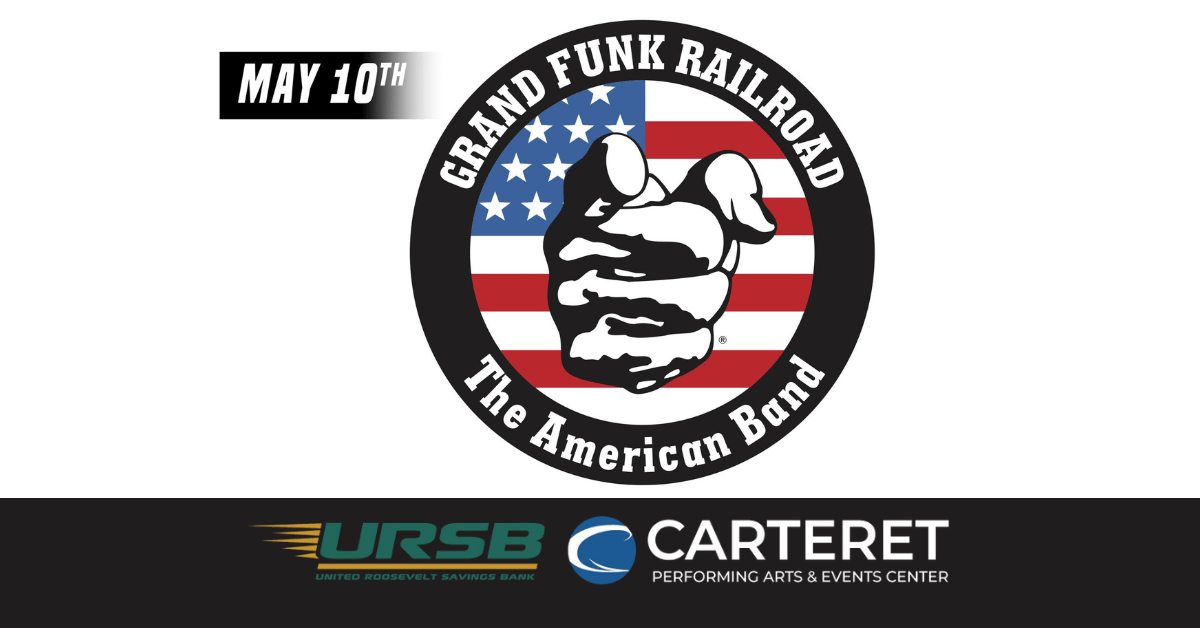 Grand Funk Railroad at the Carteret Performing Arts Center – May 10th!
